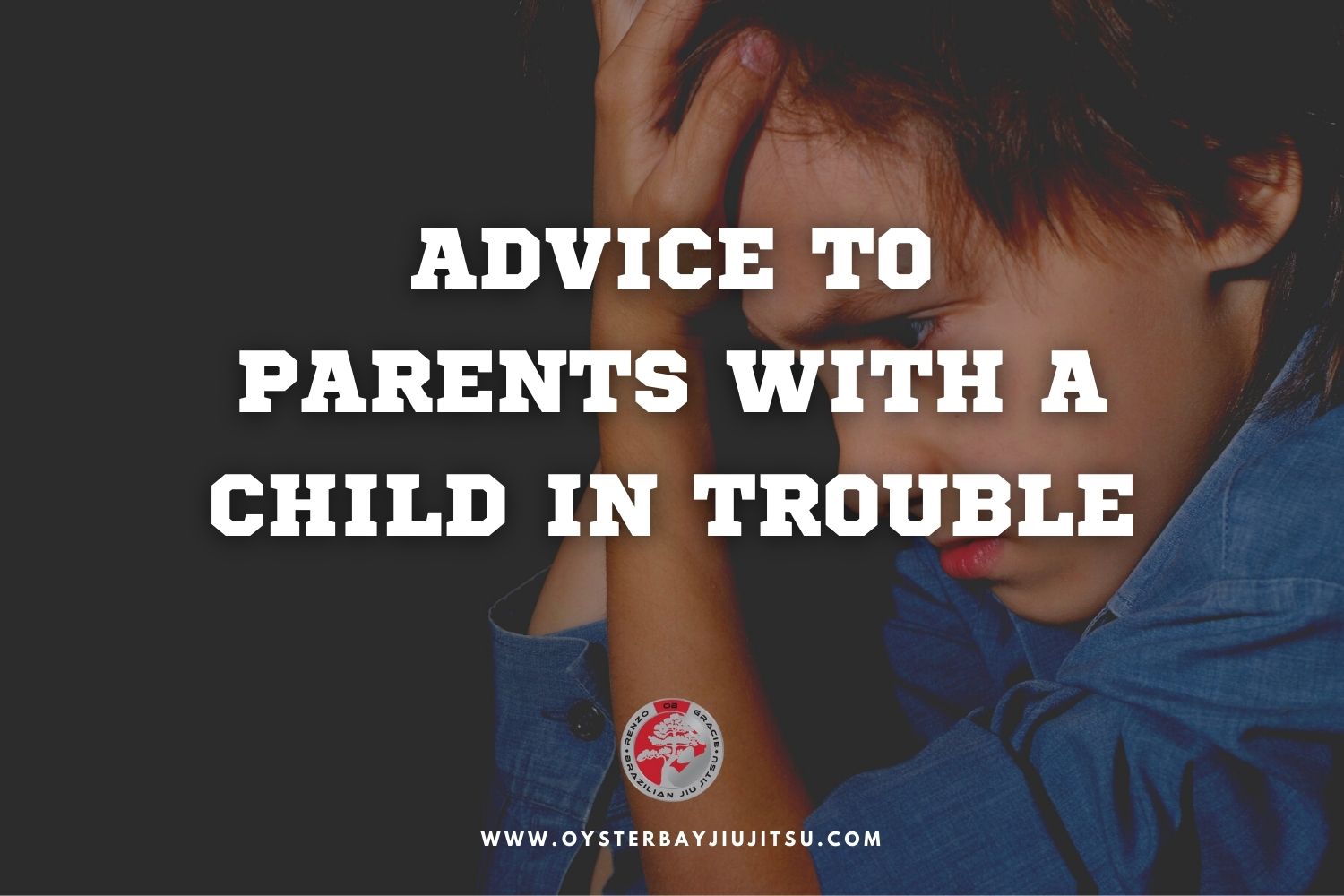 Advice to Parents With a Child in Trouble